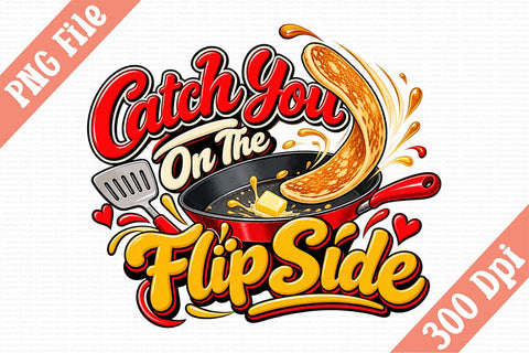 Catch You On The Flip Side PNG Sublimation Craftlabsvg24 