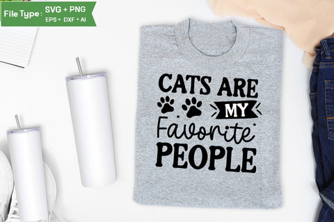 Cats Are My Favorite People SVG Cut File, Dog Svg Design, Dog Cut Files, Dog Mom Svg, Dog Lover Svg, SVGs,Quotes and Sayings,Food & Drink,On Sale, Print & Cut SVG DesignPlante 503 