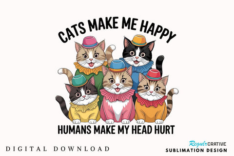 Cats make me happy Humans make my head hurt Sublimation PNG Sublimation Regulrcrative 