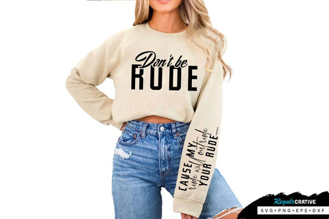 Cause my rude will outrude your rude Sleeve SVG Design, Sarcastic SVG Design, Funny SVG Design, Sarcasm SVG, Funny Quotes SVG, Sarcastic Quotes SVG, Sassy SVG SVG Regulrcrative 