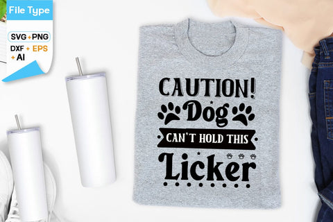 Caution! Dog Can't Hold This Licker SVG Design, Dogs SVG Design, Funny pet quotes,Dog lover design, SVGs,Quotes and Sayings,Food & Drink,On Sale, Print & Cut SVG DesignPlante 503 