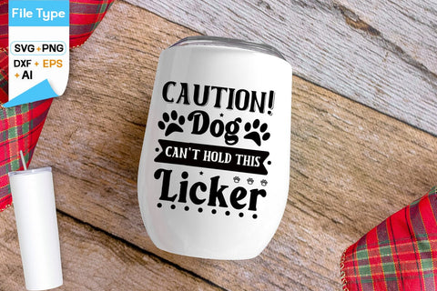 Caution! Dog Can't Hold This Licker SVG Design, Dogs SVG Design, Funny pet quotes,Dog lover design, SVGs,Quotes and Sayings,Food & Drink,On Sale, Print & Cut SVG DesignPlante 503 