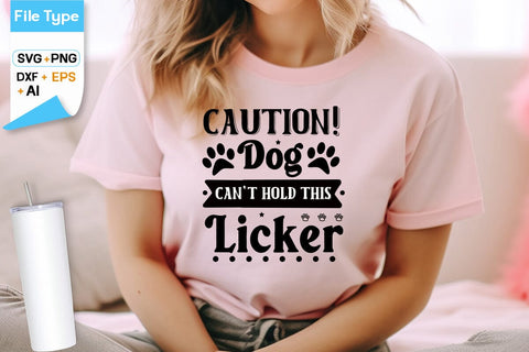 Caution! Dog Can't Hold This Licker SVG Design, Dogs SVG Design, Funny pet quotes,Dog lover design, SVGs,Quotes and Sayings,Food & Drink,On Sale, Print & Cut SVG DesignPlante 503 