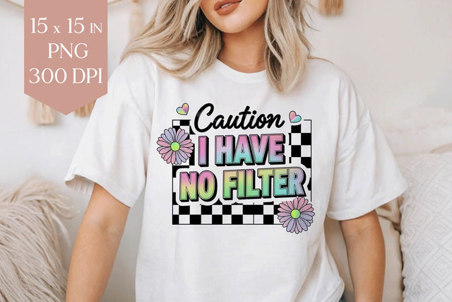Caution I Have No Filter Groovy Sublimation PNG Sublimation BijouBay 