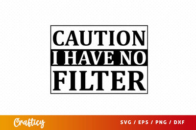 Caution i have no filter Svg Design SVG Designangry 
