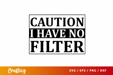 Caution i have no filter Svg Design SVG Designangry 