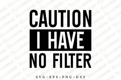 Caution I Have No Filter SVG Design SVG Regulrcrative 