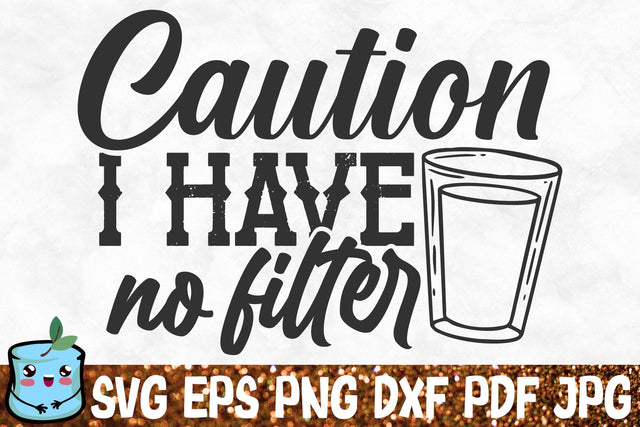 Caution I Have No Filter SVG MintyMarshmallows 