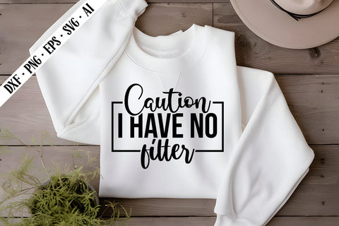 Caution I Have No Filter Svg, Sarcastic Svg Designs SVG shah alam 