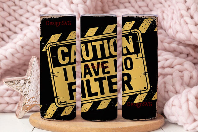 Caution No Filter 20oz Tumbler Wrap Sublimation DesignSVG 