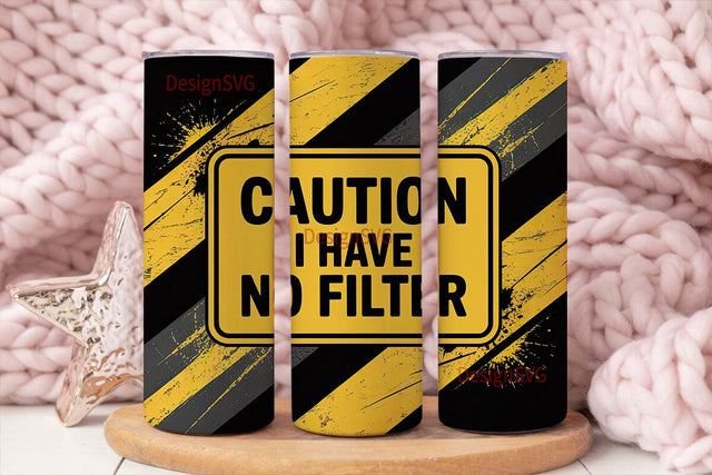 Caution No Filter 20oz Tumbler Wrap Sublimation DesignSVG 