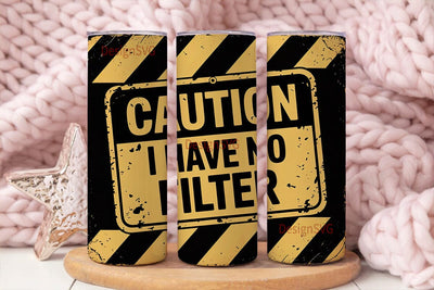 Caution No Filter 20oz Tumbler Wrap Sublimation DesignSVG 