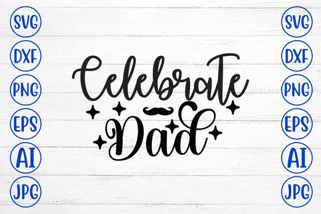 Celebrate Dad SVG Cut File SVG Syaman 