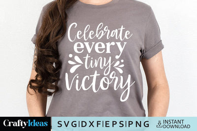Celebrate every tiny victory SVG Crafty Ideas 