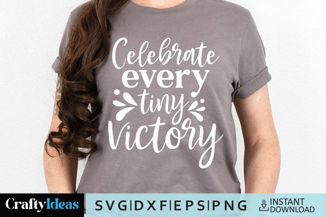Celebrate every tiny victory SVG Crafty Ideas 