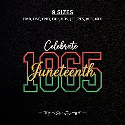 Celebrate Juneteenth 1865 Embroidery Design – Juneteenth Freedom Day African American Heritage Machine Embroidery File Embroidery/Applique DESIGNS PatternFeed8 