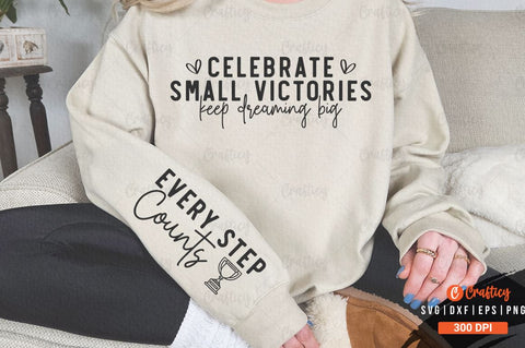 Celebrate small victories keep dreaming big Sleeve SVG Design SVG Designangry 