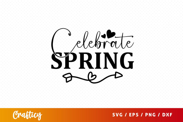 Celebrate spring SVG Design SVG Designangry 