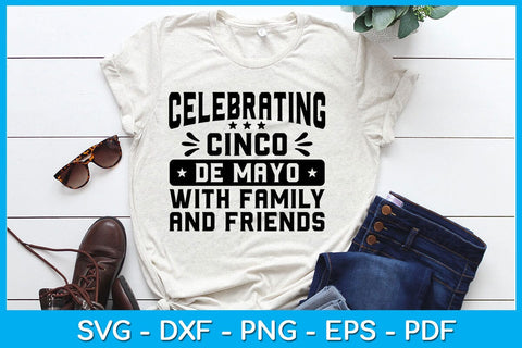 Celebrating Cinco De Mayo With Family And Friends SVG PNG PDF Cut File SVG Creativedesigntee 