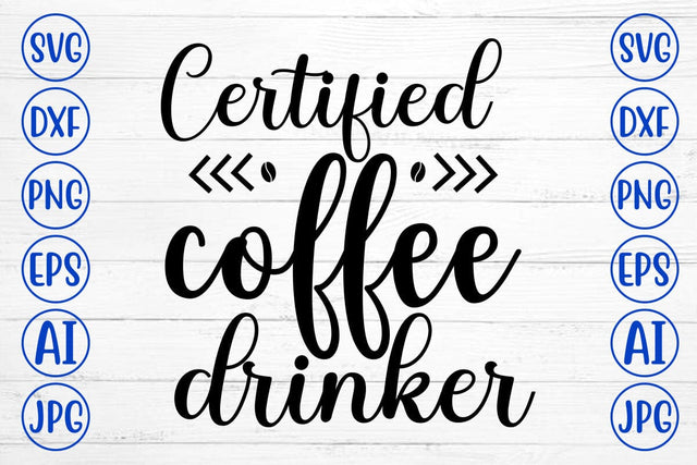 Certified Coffee Drinker SVG Cut File SVG Syaman 