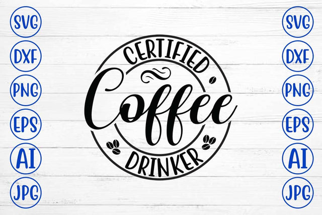 Certified Coffee Drinker SVG Cut File SVG Syaman 