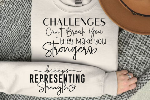 Challenges Cant Break You They Make You Stronger Sleeve SVG Design, Inspirational sleeve SVG, Motivational Sleeve SVG Design, Positive Sleeve SVG SVG Regulrcrative 