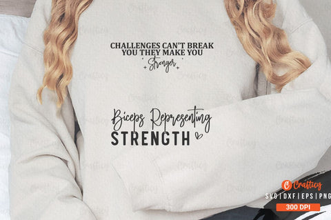 Challenges Can't Break You They Make You Stronger Sleeve SVG Design SVG Designangry 
