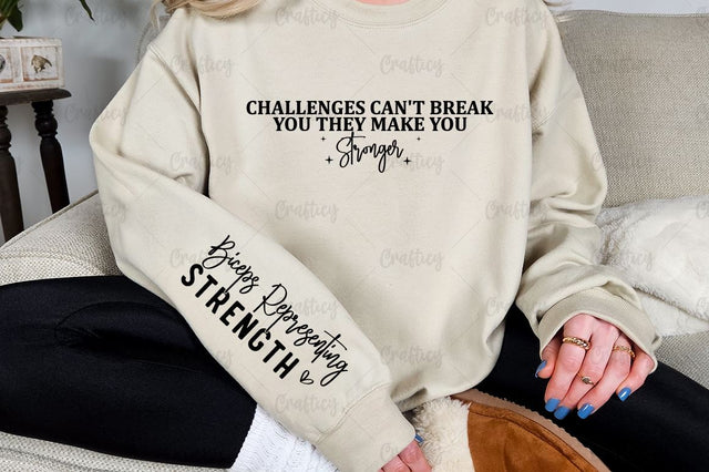 Challenges Can't Break You They Make You Stronger Sleeve SVG Design SVG Designangry 