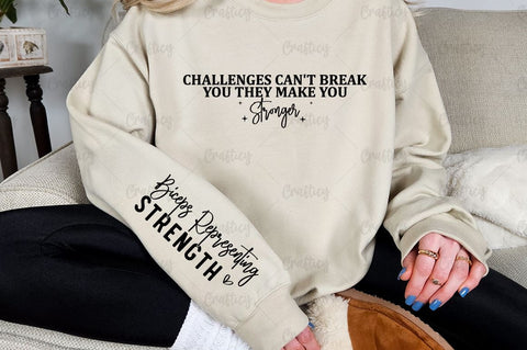 Challenges Can't Break You They Make You Stronger Sleeve SVG Design SVG Designangry 