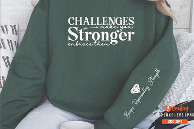 Challenges Make You Stronger Embrace Them Sleeve SVG Design SVG Designangry 