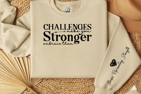 Challenges Make You Stronger Embrace Them Sleeve SVG Design SVG Designangry 