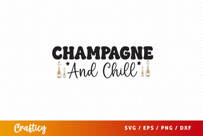 Champagne and chill SVG Design SVG Designangry 