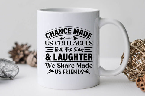 Chance Made Us Colleagues But The Fun & Laughter We Share Made Us Friends-01 SVG Angelina750 