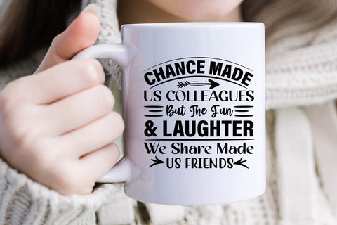 Chance Made Us Colleagues But The Fun & Laughter We Share Made Us Friends-01 SVG Angelina750 