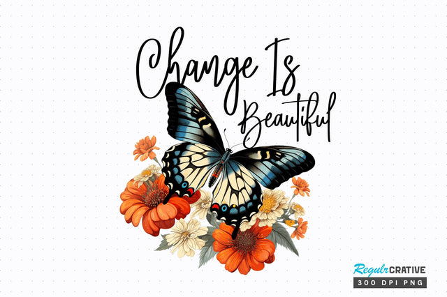 Change is Beautiful Sublimation Design Sublimation Regulrcrative 