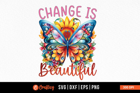 Change is beautiful Sublimation Sublimation Designangry 