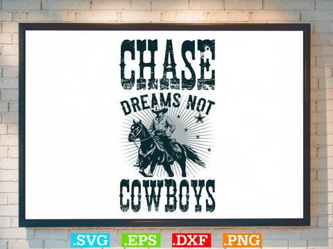 Chase Dreams Not Cowboys Shirt,Desert Cowboys Svg, Western Svg, Cowgirl Svg, Cowboy Ranch silhouette, Desert Cactus Svg SVG Creativeart88 