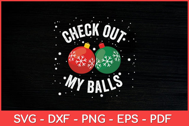 Check Out My Balls Dirty Christmas Joke Funny Svg Design SVG artprintfile 