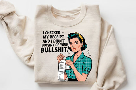 checked my receipt and I didn't buy any of your bullshit Sublimation Design Sublimation Regulrcrative 