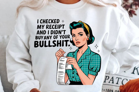 checked my receipt and I didn't buy any of your bullshit Sublimation Design Sublimation Regulrcrative 