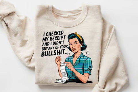 checked my receipt and I didn't buy any of your bullshit Sublimation Design Sublimation Regulrcrative 