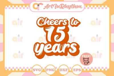 Cheers to 15 years svg, SVG Artinrhythm shop 
