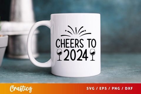 Cheers to 2024 SVG Design SVG Designangry 