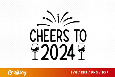 Cheers to 2024 SVG Design SVG Designangry 