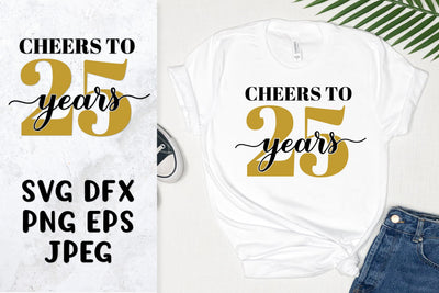 Cheers to 25 years SVG. 25th Birthday / Anniversary design SVG LaBelezoka 