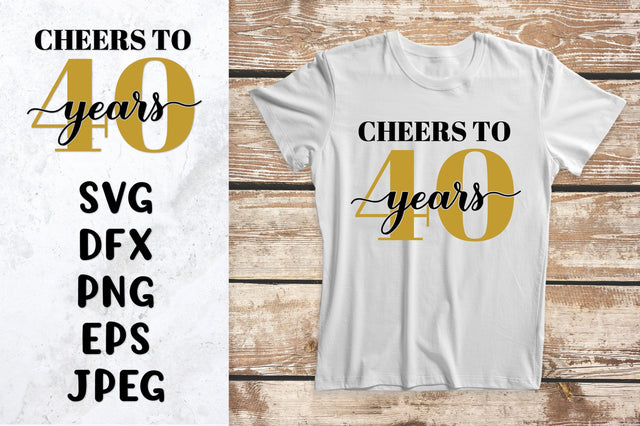 Cheers to 40 years SVG. 40th Birthday / Anniversary design SVG LaBelezoka 