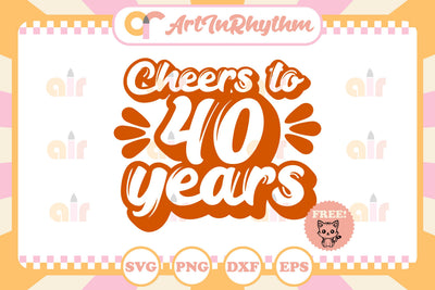 Cheers to 40 years svg SVG Artinrhythm shop 