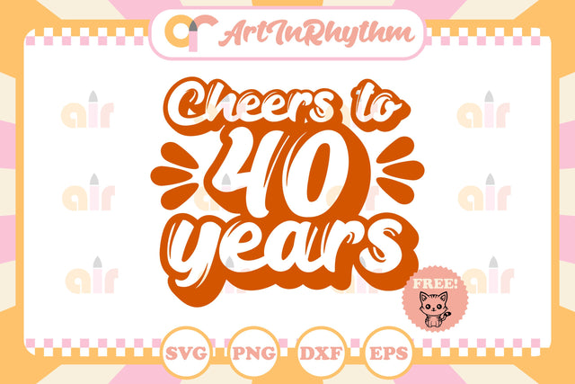 Cheers to 40 years svg SVG Artinrhythm shop 