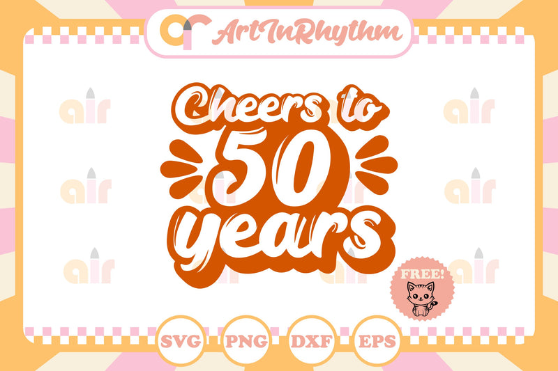 Cheers to 50 years svg SVG Artinrhythm shop 