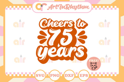 Cheers to 75 years svg SVG Artinrhythm shop 